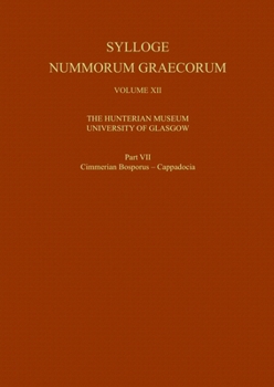 Hardcover Sylloge Nummorum Graecorum, Volume XII the Hunterian Museum, University of Glasgow, Part VII Cimmerian Bosporus - Cappadocia Book
