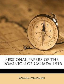 Paperback Sessional Papers of the Dominion of Canada 1916 Volume 51, No.19, Sessional Papers No.25-25b Book