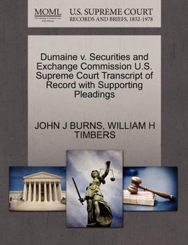 Paperback Dumaine V. Securities and Exchange Commission U.S. Supreme Court Transcript of Record with Supporting Pleadings Book