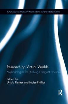Paperback Researching Virtual Worlds: Methodologies for Studying Emergent Practices Book