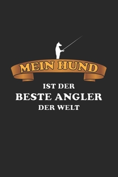 Mein Hund ist der Beste Angler der Welt: Monatsplaner, Termin-Kalender für Angler & Angel Fans | Geschenk-Idee | A5 | 120 Seiten (German Edition)