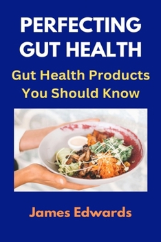 PERFECTING GUT HEALTH: Gut Health Products You Should Know
