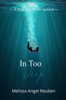 In Too Deep: A love like never before