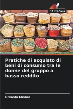 Paperback Pratiche di acquisto di beni di consumo tra le donne del gruppo a basso reddito [Italian] Book