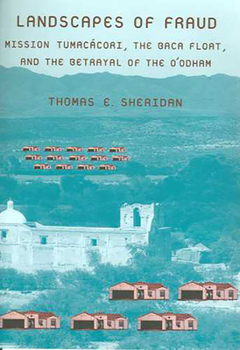 Paperback Landscapes of Fraud: Mission Tumacácori, the Baca Float, and the Betrayal of the O'Odham Book