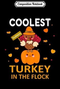 Composition Notebook: Coolest Turkey in The Flock - Thanksgiving Day  Journal/Notebook Blank Lined Ruled 6x9 100 Pages