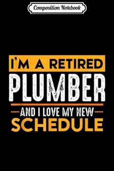 Composition Notebook: Retired Plumber  Journal/Notebook Blank Lined Ruled 6x9 100 Pages