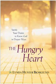 Paperback The Hungry Heart: Satisfy Your Desire to Know God in Deeper Ways Book