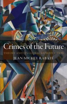 Crimes of the Future: Theory and its Global Reproduction