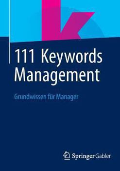 111 Keywords Management: Grundwissen Fur Manager