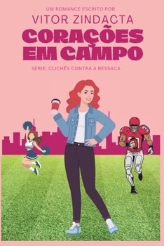 Corações em campo (CLICHÊS CONTRA A RESSACA) (Portuguese Edition)