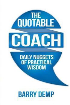 Paperback The Quotable Coach: Daily Nuggets of Practical Wisdom Book