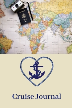 Cruise Journal: A Daily Journal to Plan and Record Your Cruise Experience