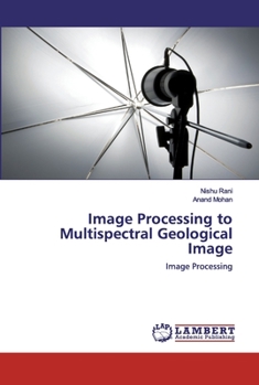 Paperback Image Processing to Multispectral Geological Image Book