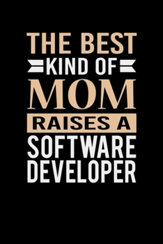 Paperback The Best Kind Of Mom Raises A Software Developer: Mother's day Software Developer Mom Writing Journal Lined, Diary, Notebook (6 x 9) 120 Page Book