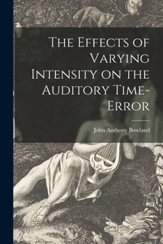 Paperback The Effects of Varying Intensity on the Auditory Time-error Book