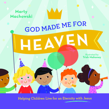 Hardcover God Made Me for Heaven: Helping Children Live for an Eternity with Jesus Book