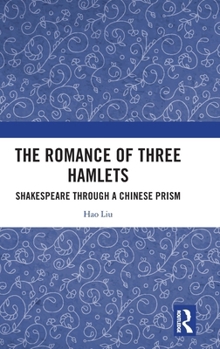 Hardcover The Romance of Three Hamlets: Shakespeare Through a Chinese Prism Book