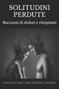 Paperback Solitudini Perdute: Racconti di dolori e rimpianti [Italian] Book