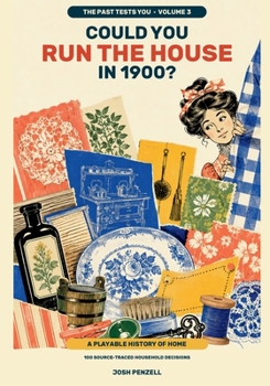 Paperback The Past Tests You: Could You Run the House in 1900? Book
