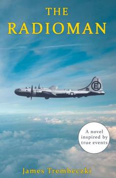 The Radioman: A novel inspired by true events experienced by a US Air Force Radioman during the Korean War, and the often not-told story of the return to civilian life – the aftermath.