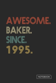 Paperback Awesome Baker Since 1995 Notebook: Blank Lined 6 x 9 Keepsake Birthday Journal Write Memories Now. Read them Later and Treasure Forever Memory Book - Book