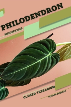 Paperback Philodendron: Closed terrarium, Beginner's Guide Book