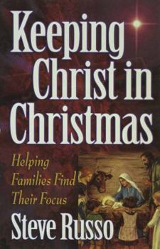 Paperback Keeping Christ in Christmas: Helping Families Find Their Focus Book
