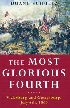 Hardcover The Most Glorious Fourth: Vicksburg and Gettysburg, July 4, 1863 Book