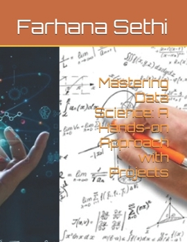 Paperback Mastering Data Science: A Hands-on Approach with Projects Book