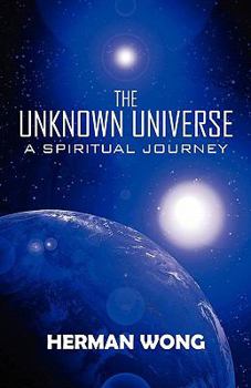 Paperback The Unknown Universe: A Spiritual Journey Book