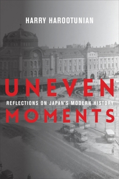 Paperback Uneven Moments: Reflections on Japan's Modern History Book