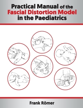 Paperback Practical Manual of the Fascial Distortion Model in the Paediatrics Book