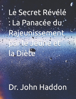 Paperback Le Secret Révélé: La Panacée du Rajeunissement par le Jeûne et la Diète [French] Book