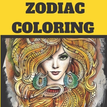 Zodiac Coloring: beautiffuly women zodiac diguise and Astrological Designs Coloring Book for Adults for Stress Relief and Relaxation