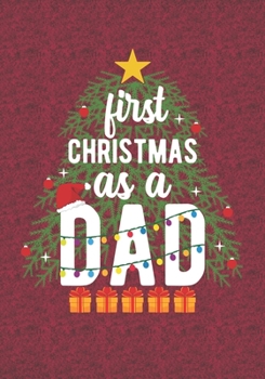 Paperback First Christmas As A Dad: Blank Lined Journal Notebooks Christmas Tree Gift For Promoted To Dad, Daddy life Xmas Gift For Papa Book