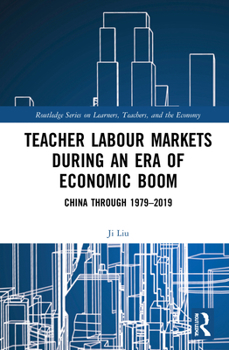 Hardcover Teacher Labour Markets during an Era of Economic Boom: China through 1979-2019 Book
