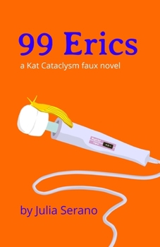 Paperback 99 Erics: a Kat Cataclysm faux novel Book