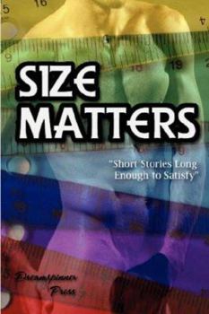 Size Matters: Short Stories Long Enough to Satisfy - Book #1 of the Size Matters