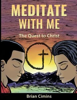 Paperback Meditate With Me: The Quest to Christ: A Christian Meditation and Outreach Ministry Book