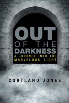 Paperback Out of the Darkness: A Journey into the Marvelous Light Book
