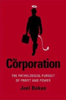 Hardcover The Corporation: The Pathological Pursuit of Profit and Power Book
