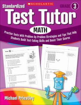 Paperback Standardized Test Tutor: Math, Grade 3: Practice Tests with Problem-By-Problem Strategies and Tips That Help Students Build Test-Taking Skills and Boo Book