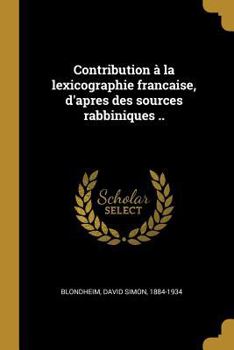 Paperback Contribution à la lexicographie francaise, d'apres des sources rabbiniques .. [French] Book