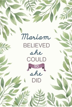 Paperback Mariam Believed She Could So She Did: Cute Personalized Name Journal / Notebook / Diary Gift For Writing & Note Taking For Women and Girls (6 x 9 - 11 Book