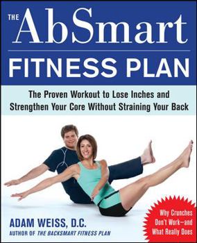 Paperback The Absmart Fitness Plan: The Proven Workout to Lose Inches and Strengthen Your Core Without Straining Your Back Book