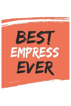 Best empress Ever empresss Gifts  empress Appreciation Gift, Coolest  empress Notebook A beautiful: Lined Notebook / Journal Gift, , 120 Pages, 6 x 9 ... , Personalized Journal empresss, Customiz