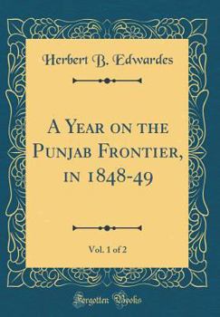 Hardcover A Year on the Punjab Frontier, in 1848-49, Vol. 1 of 2 (Classic Reprint) Book