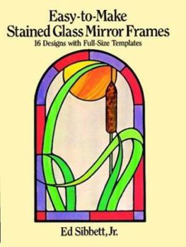 Paperback Easy-To-Make Stained Glass Mirror Frames: 16 Designs with Full-Size Templates Book