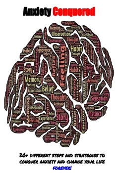 Paperback Anxiety Conquered: How to overcome anxiety, stop the worry, panic attacks, stress, and cure your anxiety for life Book